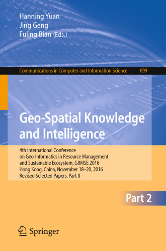 Geo-Spatial Knowledge and Intelligence: 4th International Conference on Geo-Informatics in Resource Management and Sustainable Ecosystem, GRMSE 2016, Hong Kong, China, November 18-20, 2016, Revised Selected Papers, Part II