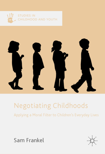 Negotiating Childhoods: Applying a Moral Filter to Children’s Everyday Lives