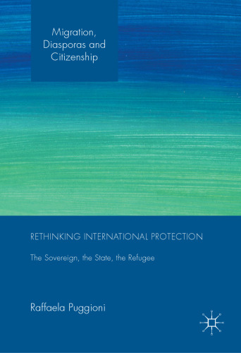 Rethinking International Protection: The Sovereign, the State, the Refugee