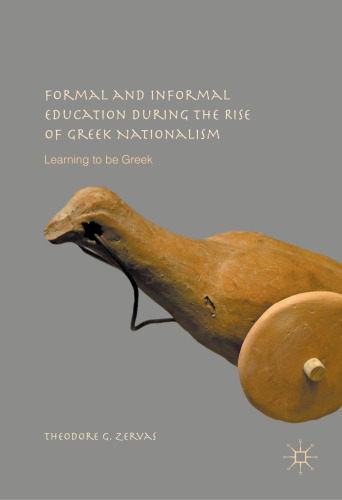 Formal and Informal Education during the Rise of Greek Nationalism: Learning to be Greek