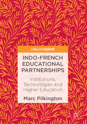 Indo-French Educational Partnerships: Institutions, Technologies and Higher Education