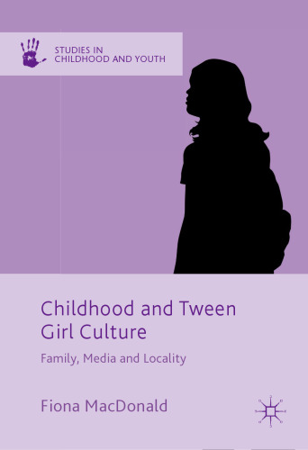 Childhood and Tween Girl Culture: Family, Media and Locality