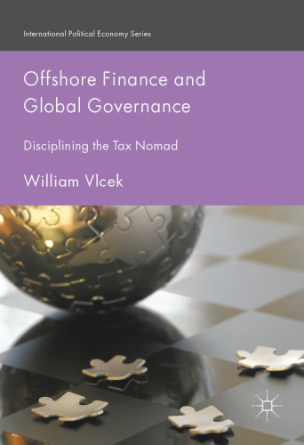 Offshore Finance and Global Governance: Disciplining the Tax Nomad