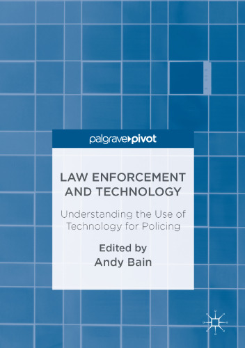 Law Enforcement and Technology: Understanding the Use of Technology for Policing