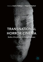 Transnational Horror Cinema: Bodies of Excess and the Global Grotesque