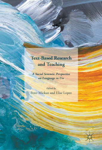 Text-Based Research and Teaching: A Social Semiotic Perspective on Language in Use