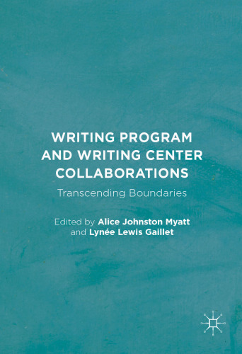 Writing Program and Writing Center Collaborations: Transcending Boundaries