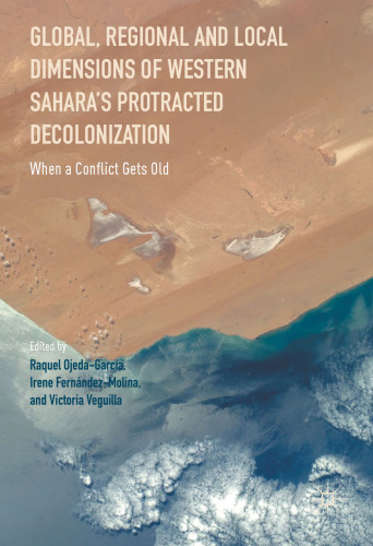 Global, Regional and Local Dimensions of Western Sahara’s Protracted Decolonization: When a Conflict Gets Old