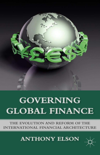 Governing Global Finance: The Evolution and Reform of the International Financial Architecture