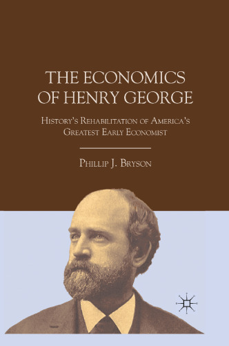 The Economics of Henry George: History’s Rehabilitation of America’s Greatest Early Economist