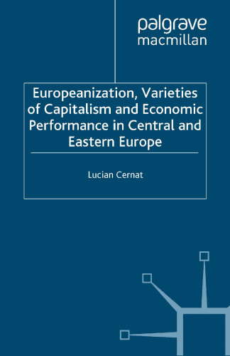 Europeanization, Varieties of Capitalism and Economic Performance in Central and Eastern Europe