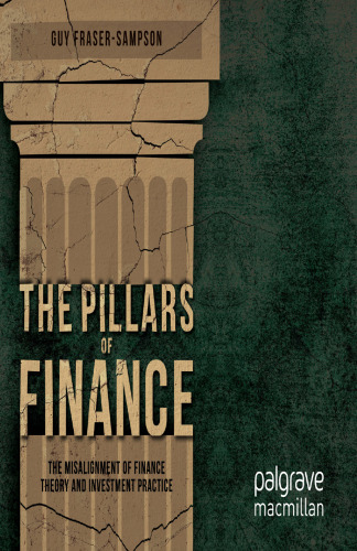 The Pillars of Finance: The Misalignment of Finance Theory and Investment Practice