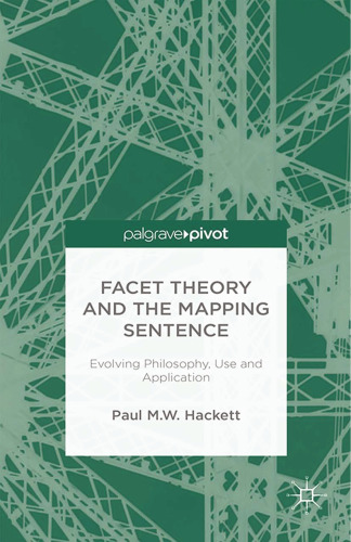 Facet Theory and the Mapping Sentence: Evolving Philosophy, Use and Application