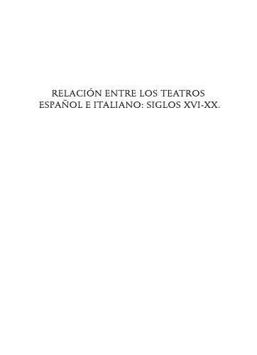 Relación entre los teatros español e italiano: siglos XVI-XX : actas del simposio internacional celebrado en Valencia (21-22 noviembre 2005)