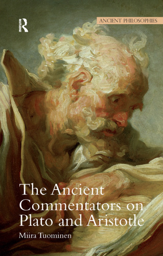 The Ancient Commentators on Plato and Aristotle