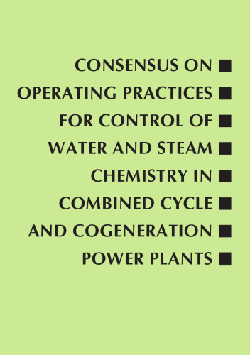 Consensus on Operating Practices for Control of Water and Steam Chemistry in Combined Cycle and Cogeneration Power Plants: From the Center for Researc