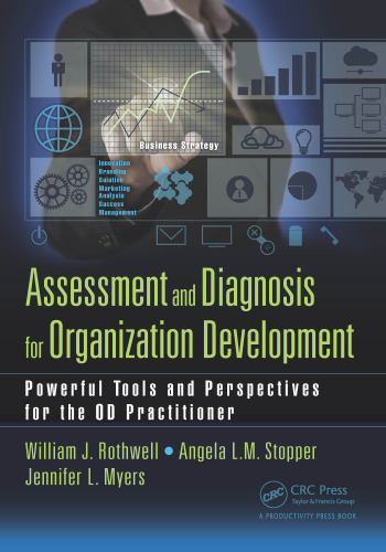 Assessment and diagnosis for organization development : powerful tools and perspectives for the OD practitioner