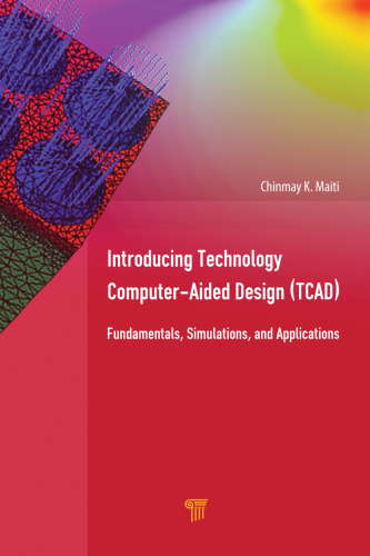 Introducing technology computer-aided design (TCAD) : fundamentals, simulations and applications