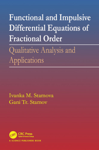 Functional and impulsive differential equations of fractional order : qualitative analysis and applications