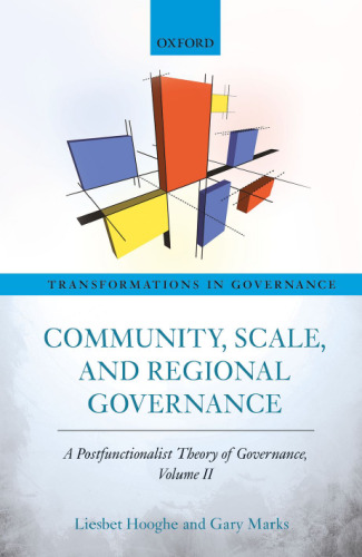 Community, Scale, and Regional Governance: A Postfunctionalist Theory of Governance, Volume II