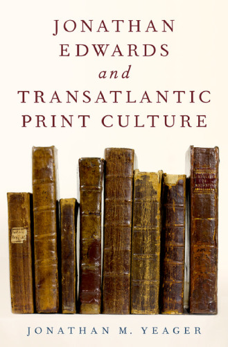 Jonathan Edwards and transatlantic print culture