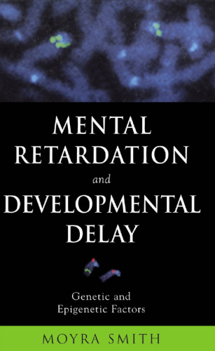 Mental retardation and developmental delay : genetic and epigenetic factors