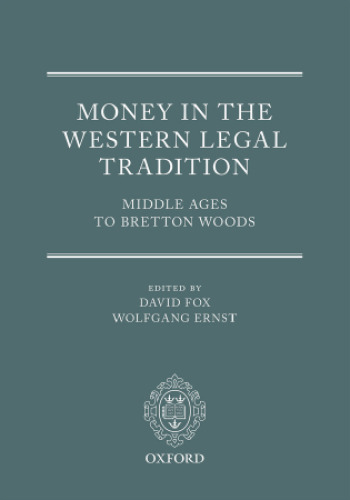 Money in the western legal tradition : Middle Ages to Bretton Woods