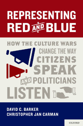 Representing red and blue : how the culture wars change the way citizens speak and politicians listen