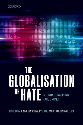 The globalisation of hate : internationalising hate crime?