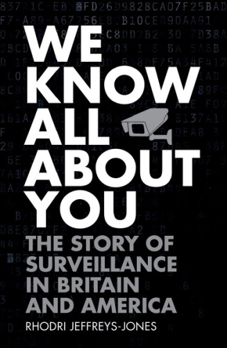 We know all about you. The story of surveillance in Britain and America