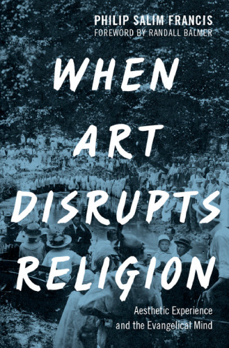 When Art Disrupts Religion: Aesthetic Experience and the Evangelical Mind