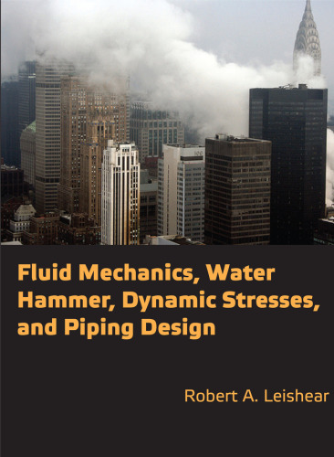 Fluid mechanics, water hammer, dynamic stresses, and piping design