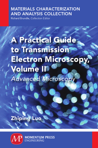 A practical guide to transmission electron microscopy. Volume II, : Advanced microscopy