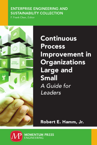 Continuous process improvement in organizations large and small : a guide for leaders