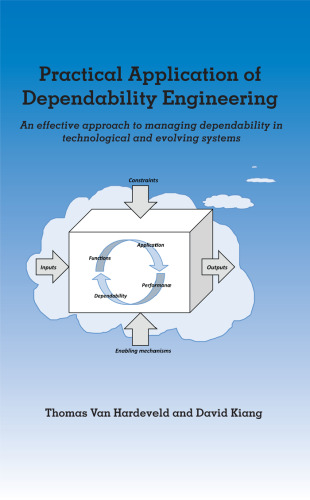 Practical application of dependability engineering : an effective approach to managing dependability in technological and evolving systems