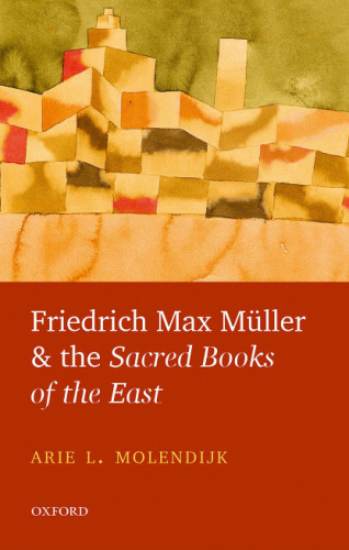 Friedrich Max Müller and the Sacred Books of the East