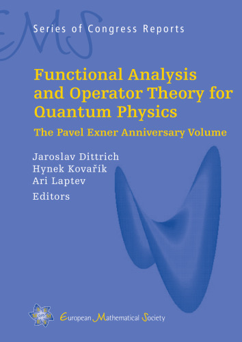 Functional Analysis and Operator Theory for Quantum Physics. The Pavel Exner Anniversary Volume