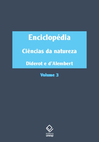 Enciclopédia, ou Dicionário razoado das ciências, das artes e dos ofícios - Volume 3 Ciências da natureza