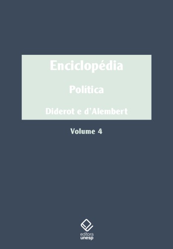 Enciclopédia, ou Dicionário razoado das ciências, das artes e dos ofícios - Volume 4 Política