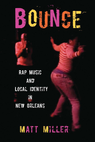 Bounce: Rap Music and Local Identity in New Orleans