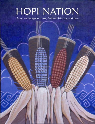 Hopi Nation: Essays on Indigenous Art, Culture, History, and Law