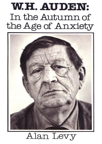 W.H. Auden: In the Autumn of the Age of Anxiety