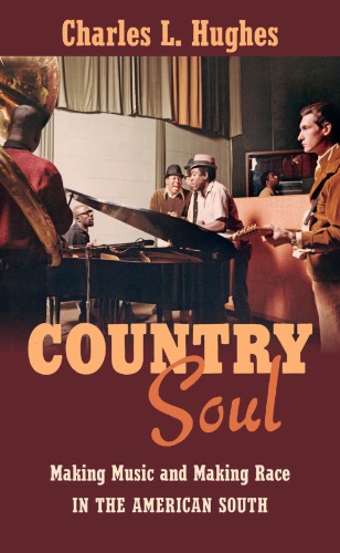 Country Soul: Making Music and Making Race in the American South