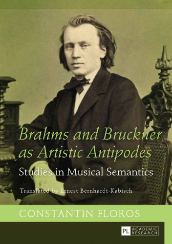 Brahms and Bruckner as Artistic Antipodes: Studies in Musical Semantics