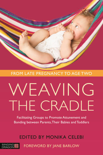 Weaving the cradle: facilitating groups to promote attunement and bonding between parents, their babies and toddlers