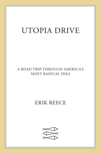 Utopia Drive: A Road Trip Through America’s Most Radical Idea