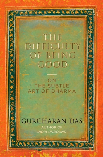 The Difficulty of Being Good: On the Subtle Art of Dharma