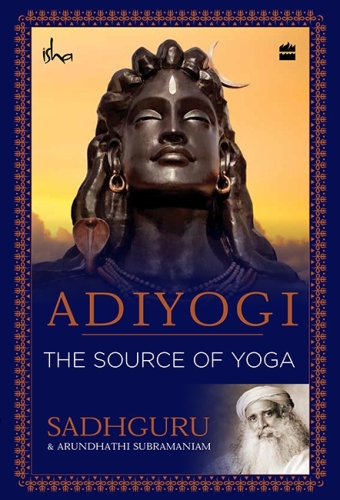 Adiyogi: The Source of Yoga