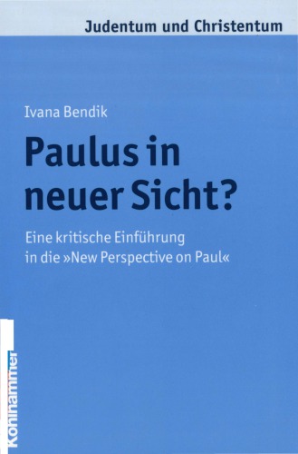 Paulus in neuer Sicht. Eine kritische Einführung in die New Perspective