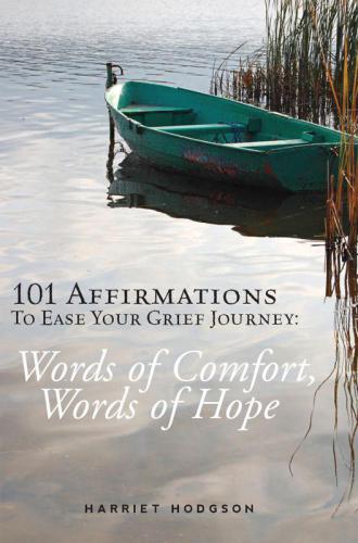 101 Affirmations To Ease Your Grief Journey - Words of Comfort, Words of Hope